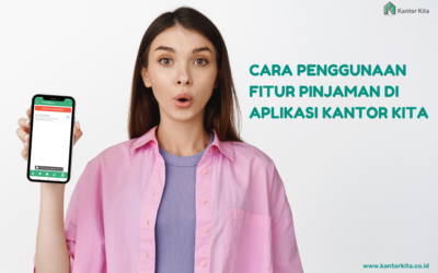 Cara Penggunaan Fitur Pinjaman Di Aplikasi Kantor Kita