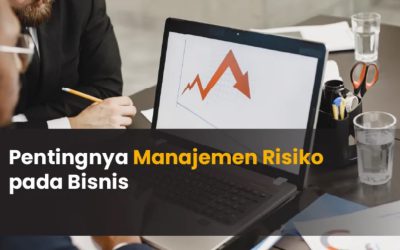 Pentingnya Manajemen Risiko dan Analisisnya pada Bisnis Aktual