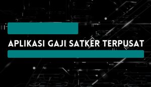 Aplikasi Gaji Satker Terpusat dengan Sistem Terintegrasi